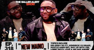 The Baller Alert Show Dives Deep: Maino Weighs in on Diddy Accusations
