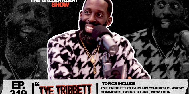 Tye Tribbett Lights Up THE BALLER ALERT SHOW With Deep Insights and Announcements