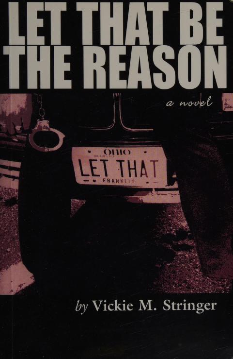 Vickie M. Stringer - “Let That Be the Reason”