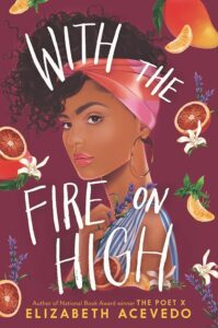 "With the Fire on High" by Elizabeth Acevedo - Baller Alert "With the Fire on High" by Elizabeth Acevedo