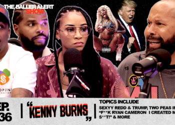 Kenny Burns Talks Legacy, Culture, Diddy Drama, and More on the Latest Episode of The Baller Alert Show