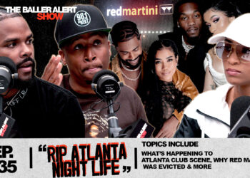 What's Happening to Atlanta's Nightlife? The Baller Alert Show Breaks It Down