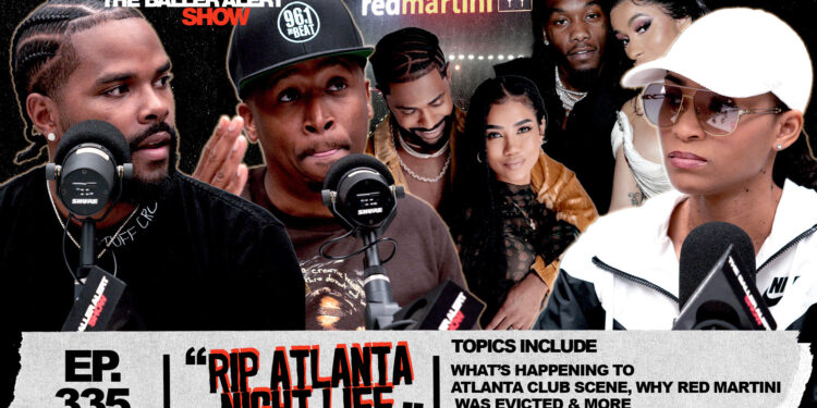 What's Happening to Atlanta's Nightlife? The Baller Alert Show Breaks It Down