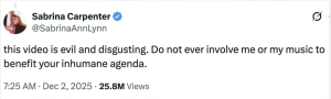 Tweet reads: 'this video is evil and disgusting. Do not ever involve me or my music to benefit your inhumane agenda.' Timestamp 7:25 AM Dec 2, 2025; 25.8M views. (Screenshot of a verified musician's tweet)