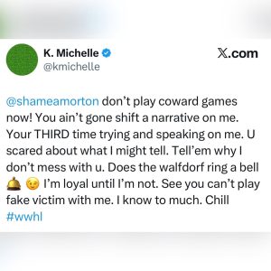 - Baller Alert Tweet from K. Michelle (@kmichelle) telling @shameamorton not to shift the narrative, claiming third attempt to speak on her, mentioning the Waldorf bell, winking emoji, and ending with #wwhl.