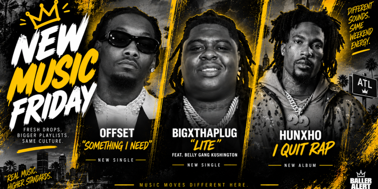 Ballerific Music: New Music Drops To Start Your Weekend From Offset, BigXthaPlug, Hunxho, And More
