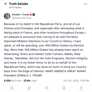 - Baller Alert Post screenshot from Truth Social by Donald J. Trump alleging over 0 million spent on campaigns and events, listing various programs, congratulating the Republican Party with the message 'MAKE AMERICA GREAT AGAIN' and a date stamp of Oct 20, 2026, 1:09 PM.